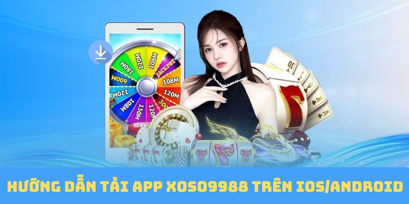 Cách thức tải app Xoso9988 thông qua nền tảng IOS và Android