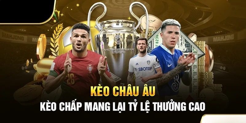 Kèo Châu Âu phổ biến ở khắp nhà cái